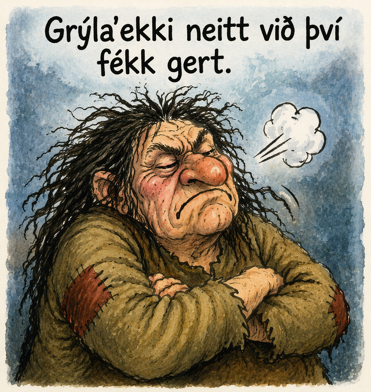 Grýla’ekki neitt við því fékk gert